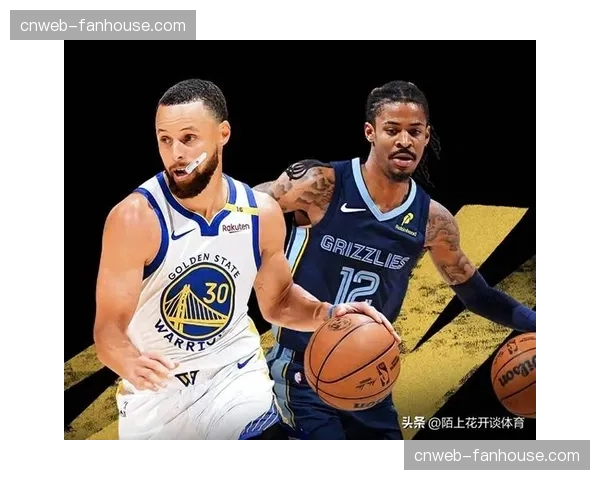 勇士对阵灰熊:防守效率与进攻速度的风格碰撞 勇士对阵灰熊:防守效率与进攻速度的风格碰撞